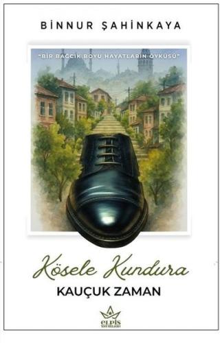 Kösele Kundura - Kauçuk Zaman | Kitap Ambarı