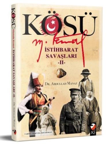 Kösü Mustafa Kemal - İstihbarat Savaşları 2 | Kitap Ambarı