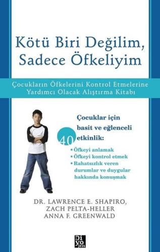 Kötü Biri Değilim Sadece Öfkeliyim - Çocukların Öfkelerini Kontrol Etmelerine Yardımcı Olacak Alışt