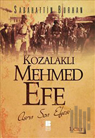 Kozalaklı Mehmed Efe - 1. Cilt | Kitap Ambarı