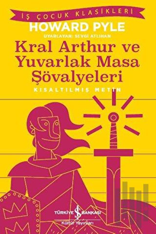 Kral Aarthur ve Yuvarlak Masa Şövalyeleri (Kısaltılmış Metin) | Kitap 
