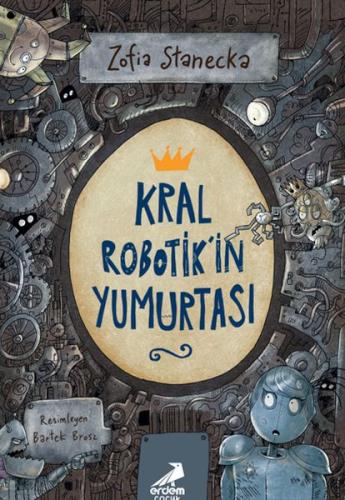 Kral Robotik’in Yumurtası | Kitap Ambarı
