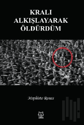 Kralı Alkışlayarak Öldürdüm