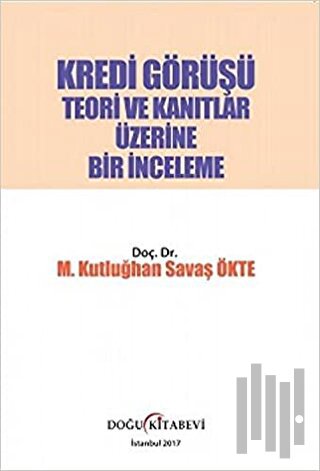 Kredi Görüşü - Teori ve Kanıtlar Üzerine Bir İnceleme