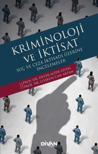 Kriminoloji ve İktisat - Suç ve Ceza İktisadı Üzerine İncelemeler