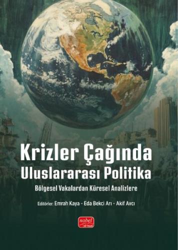 Krizler Çağında Uluslararası Politika - Bölgesel Vakalardan Küresel An