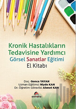 Kronik Hastalıkların Tedavisine Yardımcı Görsel Sanatlar Eğitimi (El K