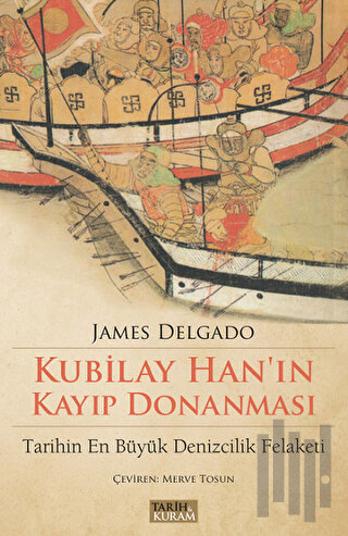 Kubilay Han'ın Kayıp Donanması | Kitap Ambarı