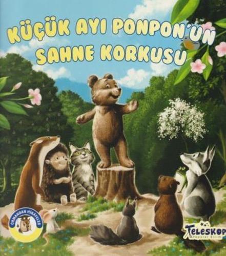 Küçük Ayı Ponpon'un Sahne Korkusu - Ormandan Hikayeler | Kitap Ambarı