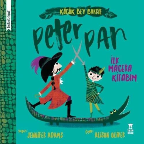 Küçük Bey Barrie: Peter Pan - İlk Macera Kitabım (Ciltli)
