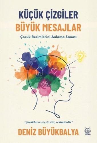 Küçük Çizgiler Büyük Mesajlar - Çocuk Resimlerini Anlama Sanatı | Kita