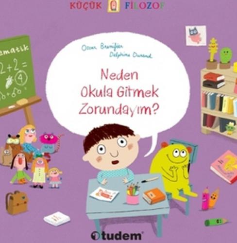 Küçük Filozof - Neden Okula Gitmek Zorundayım? | Kitap Ambarı