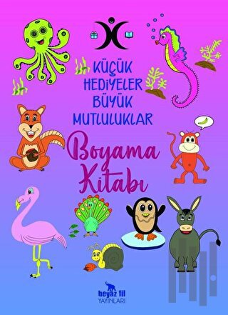 Küçük Hediyeler Büyük Mutluluklar Boyama Kitabı