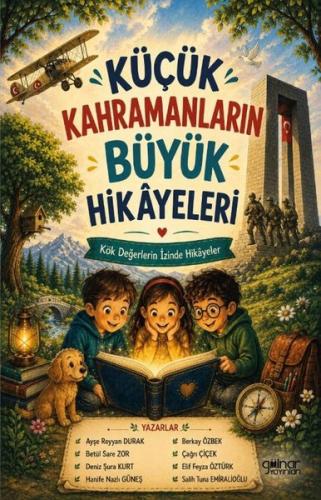 Küçük Kahramanların Büyük Hikayeleri - Kök Değerlerin İzinde Hikayeler