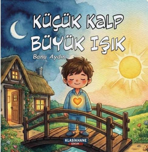 Küçük Kalp Büyük Işık Renkli Resimli 3 - 9 Yaş