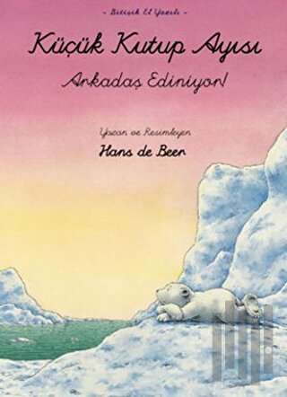 Küçük Kutup Ayısı Arkadaş Ediniyor | Kitap Ambarı