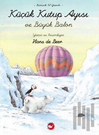 Küçük Kutup Ayısı ve Büyük Balon (El Yazılı) | Kitap Ambarı