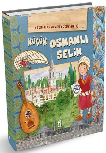 Küçük Osmanlı Selim-Geçmişten Gelen Çocuklar 6 | Kitap Ambarı
