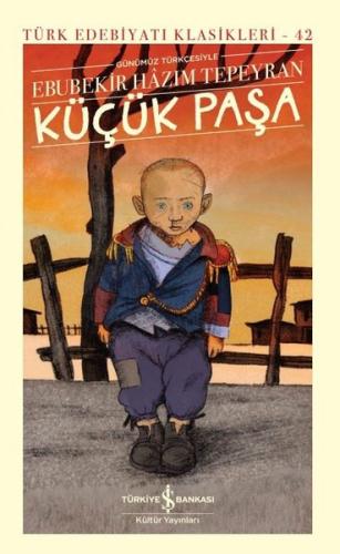Küçük Paşa - Günümüz Türkçesiyle - Türk Edebiyatı Klasikleri 42 (Ciltli)