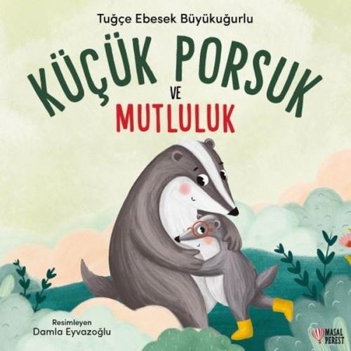 Küçük Porsuk ve Mutluluk | Kitap Ambarı