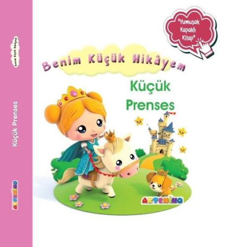 Küçük Prenses - Benim Küçük Hikayem-Yumuşak Kapaklı Kitap | Kitap Amba