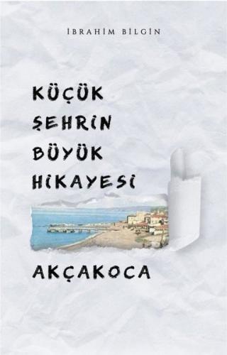 Küçük Şehrin Büyük Hikayesi: Akçakoca | Kitap Ambarı