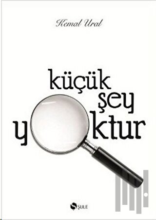 Küçük Şey Yoktur (Özel Baskı) (Ciltli)