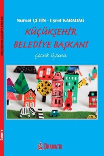 Küçükşehir Belediye Başkanı Çocuk Oyunu | Kitap Ambarı