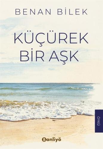 Küçürek Bir Aşk | Kitap Ambarı