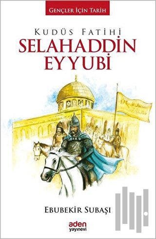 Kudüs Fatihi Selahaddin Eyyubi (Ciltli) | Kitap Ambarı