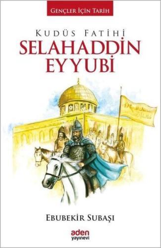 Kudüs Fatihi Selahaddin Eyyubi-Gençler İçin Tarih (Ciltli)