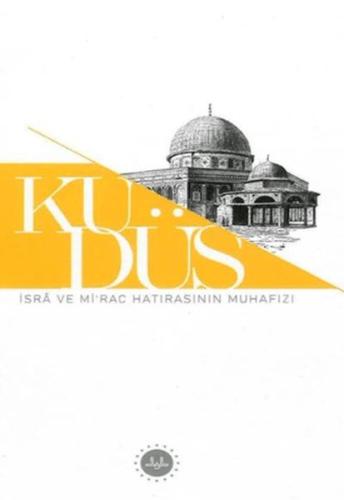 Kudüs İsra ve Mirac Hatırasının Muhafızı | Kitap Ambarı