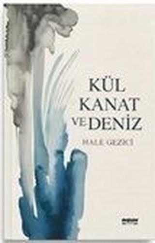 Kül Kanat ve Deniz | Kitap Ambarı