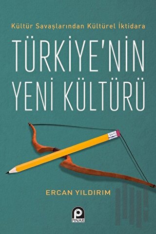 Kültür Savaşlarından Kültürel İktidara Türkiye'nin Yeni Kültürü | Kita