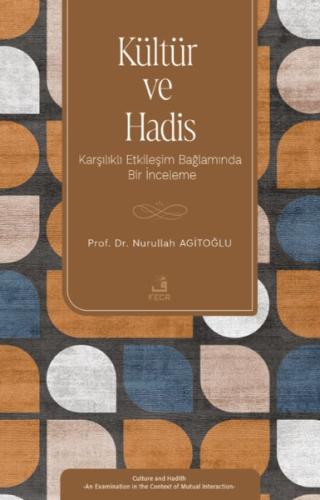 Kültür ve Hadis - Karşılıklı Etkileşim Bağlamında Bir İnceleme | Kitap