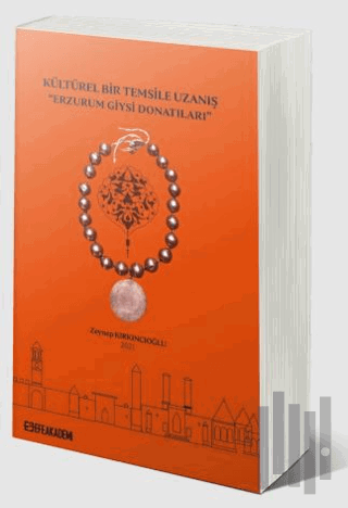 Kültürel Bir Temsile Uzanış “Erzurum Giysi Donatıları”