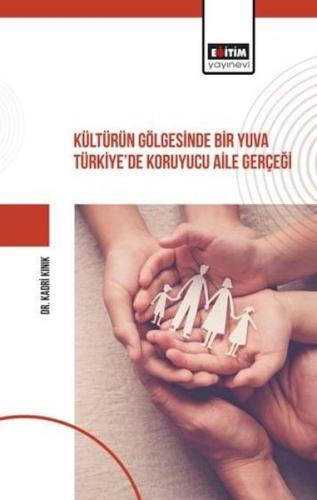 Kültürün Gölgesinde Bir Yuva Türkiye'de Koruyucu Aile Gerçeği | Kitap 