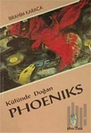 Külünde Doğan Phoeniks | Kitap Ambarı