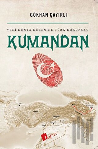 Kumandan Yeni Dünya Düzenine Türk Dokunuşu | Kitap Ambarı