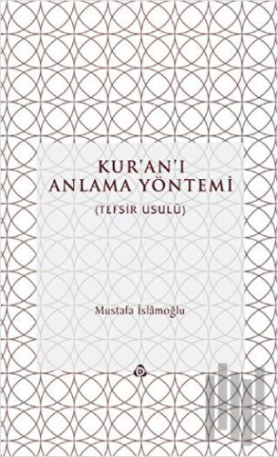 Kur’an’ı Anlama Yöntemi (Ciltli)