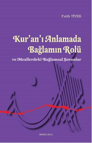 Kur’an’ı Anlamada Bağlamın Rolü ve Meallerdeki Bağlamsal Sorunlar | Ki