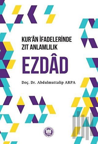 Kur’an İfadelerinde Zıt Anlamlılık Ezdad