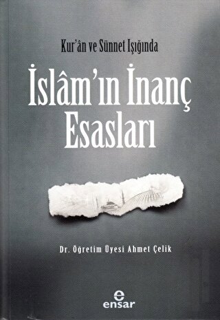 Kur’an ve Sünnet Işığında İslam’ın İnanç Esasları | Kitap Ambarı