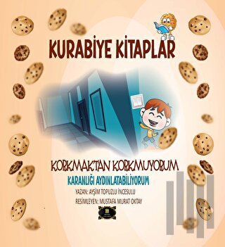Kurabiye Kitaplar – Korkmaktan Korkmuyorum Karanlığı Aydınlatabiliyorum