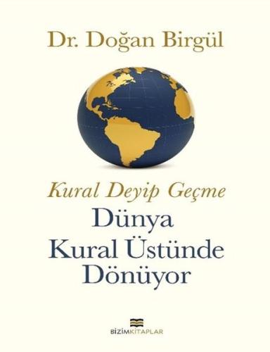 Kural Deyip Geçme Dünya Kural Üstüne Dönüyor (Ciltli)