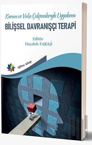 Kuram Ve Vaka Çalışmalarıyla Uygulama - Bilişsel Davranışçı Terapi