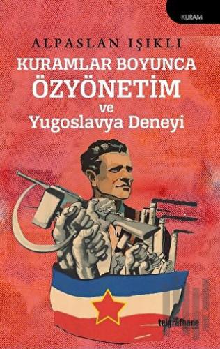 Kuramlar Boyunca Özyönetim ve Yugoslavya Deneyi | Kitap Ambarı