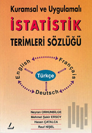 Kuramsal ve Uygulamalı İstatistik Terimleri Sözlüğü Türkçe - İngilizce - Fransızca - Almanca