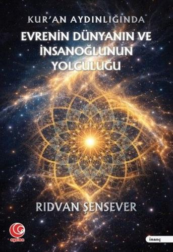 Kur'an Aydınlığında Evrenin Dünyanın ve İnsanoğlunun Yolculuğu