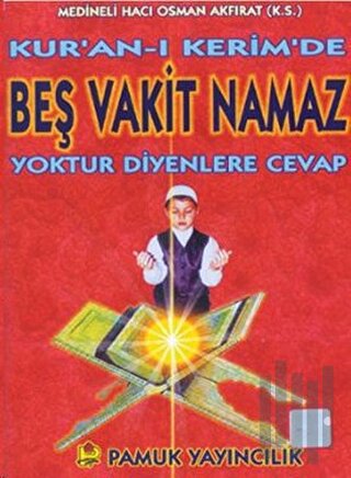 Kuran-ı Kerimde Beş Vakit Namaz Yoktur Diyenlere Cevap (Namaz-013)